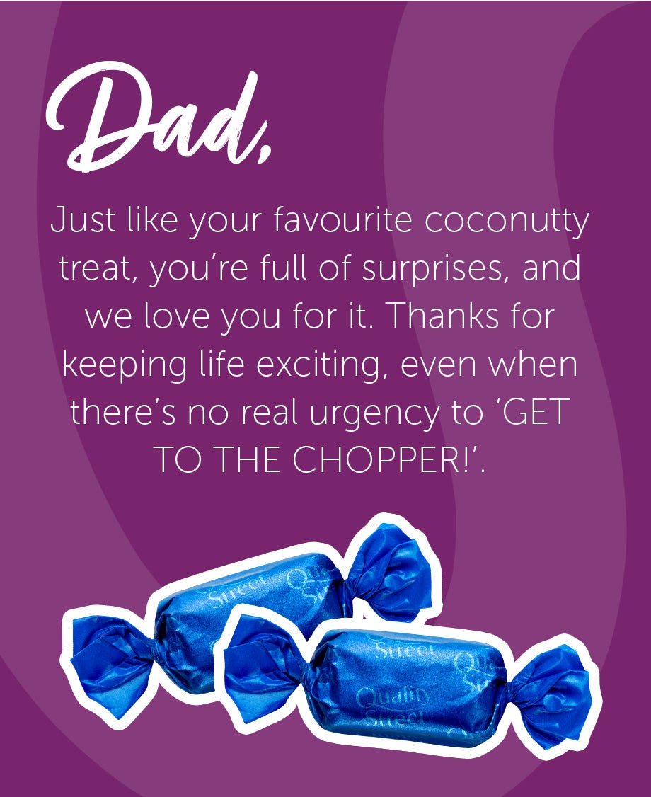 Father's Day message, comparing Dad to blue Quality Street 'the Coconute Eclair' – wise, exciting and full of surprises.