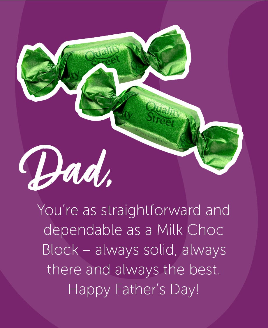 Father's Day message, comparing Dad to green Quality Street 'The Milk Choc Block' – solid, always there and always the best.