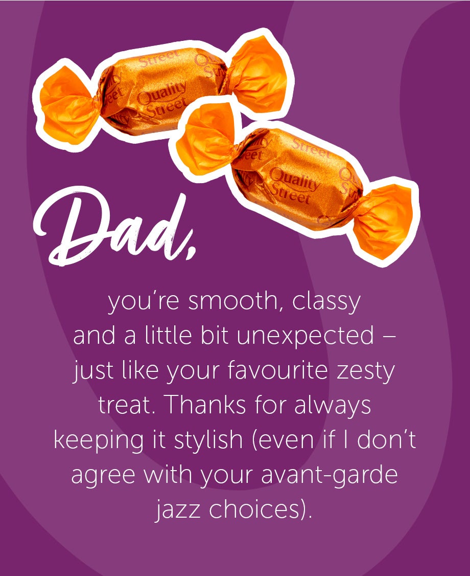 Father's Day message, comparing Dad to the orange Quality Street 'Orange Creme' – smooth, classy and a little bit unexpected.