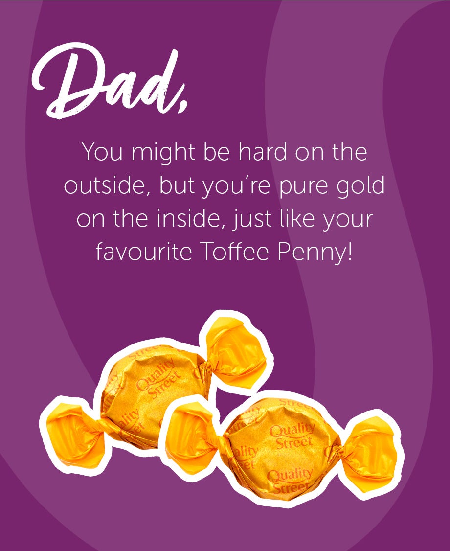 Father's Day message, comparing Dad to Quality Street 'The Toffee Penny' – hard on the outside but pure gold on the inside.