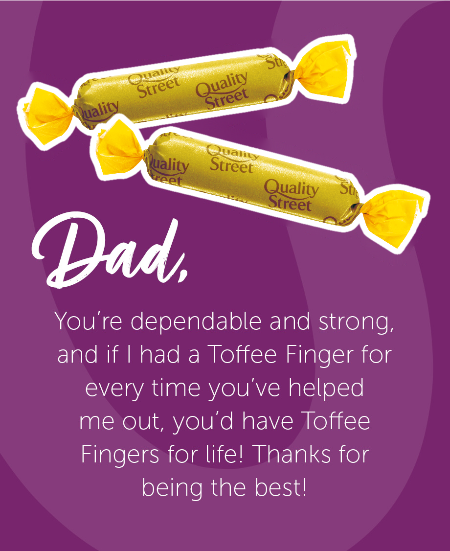 Father's Day message, comparing Dad to gold Quality Street 'The Toffee Finger' – dependable, strong and ready to help out.