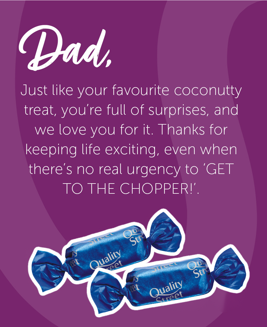 Father's Day message, comparing Dad to blue Quality Street 'the Coconute Eclair' – wise, exciting and full of surprises.