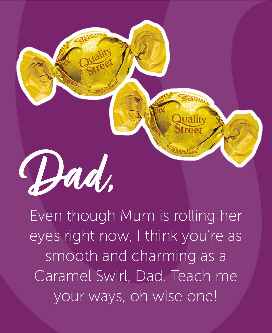 Father's Day, comparing Dad to gold-coloured Quality Street chocolates 'The Caramel Swirl' – smooth, charming and wise.
